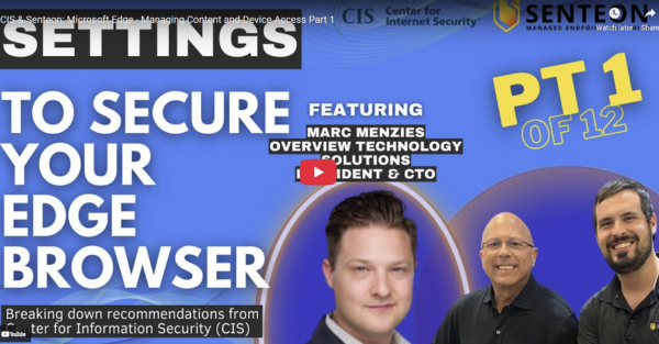 CIS & Senteon: Microsoft Edge - Managing Content and Device Access Part 1