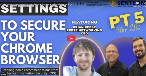 CIS & Senteon: Securing Chrome - Remote Access and First-Party Settings