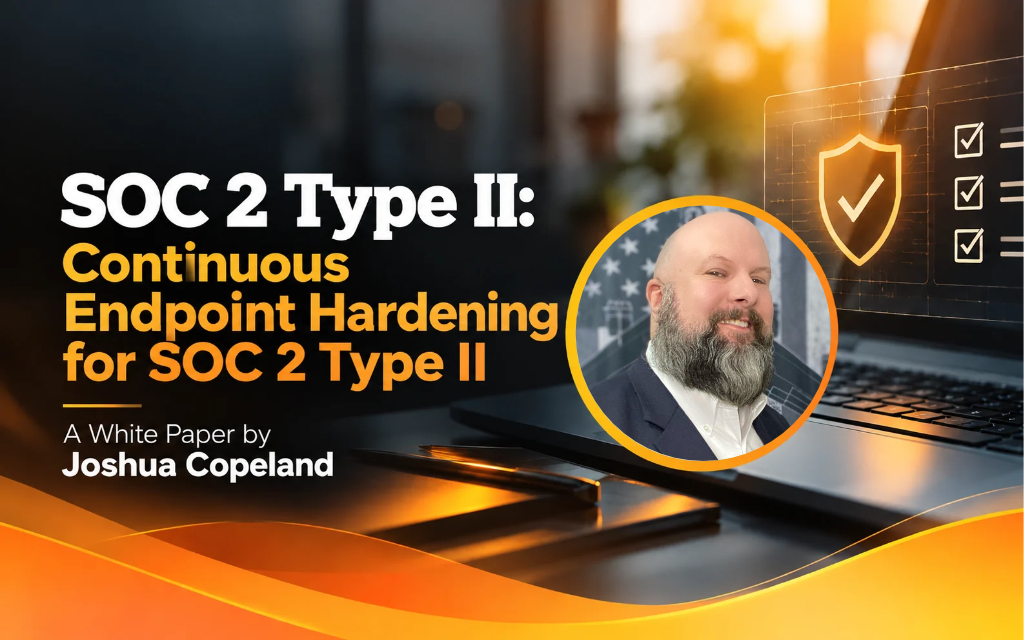 SOC 2 Type II: Why Endpoint Hardening is a Marathon, Not a Sprint