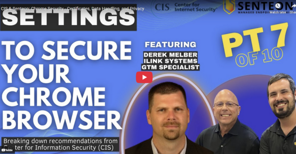 CIS & Senteon: Chrome Security - Certificates, Data Handling, and Privacy
