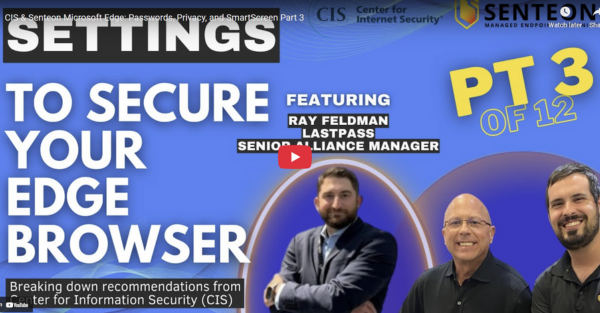 CIS & Senteon Microsoft Edge: Passwords, Privacy, and SmartScreen Part 3