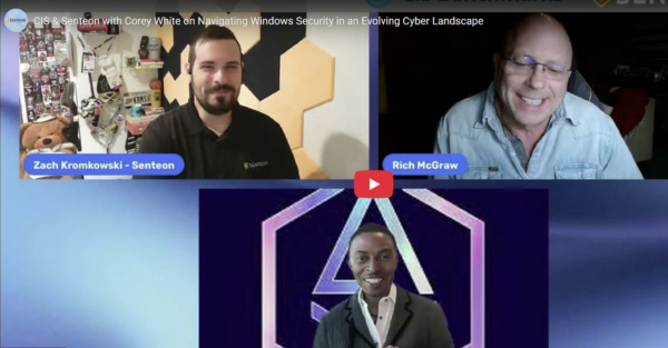CIS & Senteon with Corey White on Windows Security Evolution