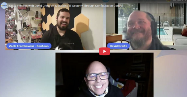 CIS & Senteon with David Crietz on Essential Security Configuration Settings