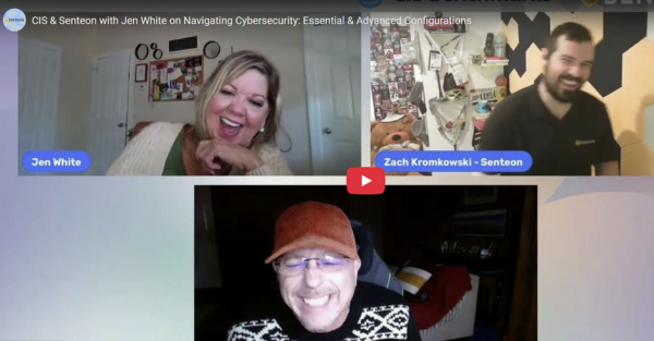 CIS & Senteon with Jen White on Cybersecurity Essentials & Advanced Settings