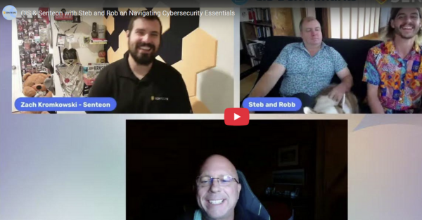 CIS & Senteon with Steb and Rob on Mastering Cybersecurity Fundamentals